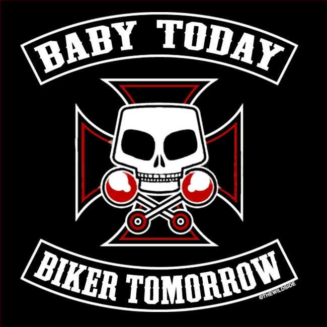 BABY TODAY - BIKER TOMORROW