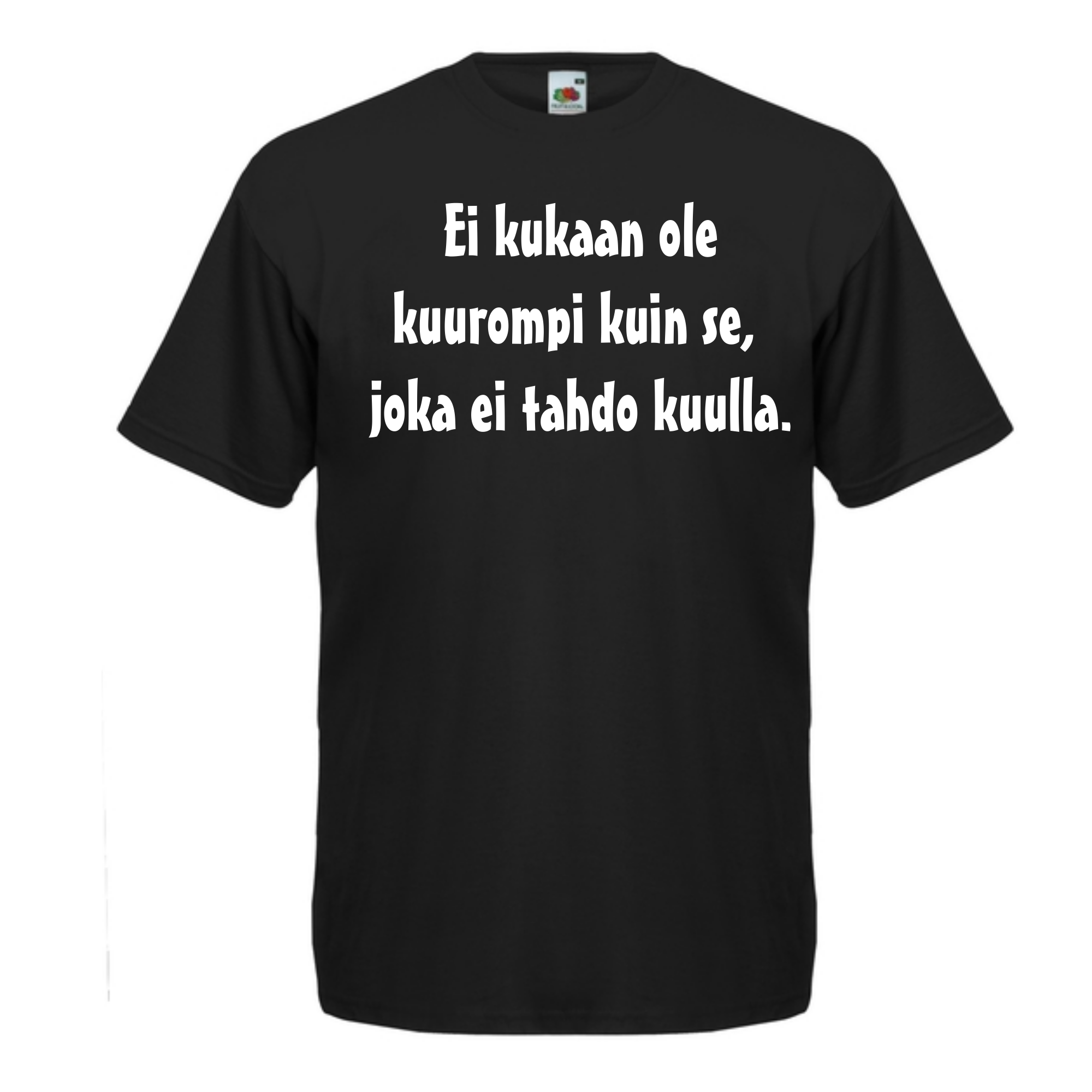 T-PAITA musta - Ei kukaan ole kuurompi kuin se, joka ei tahdo kuulla. (5081)