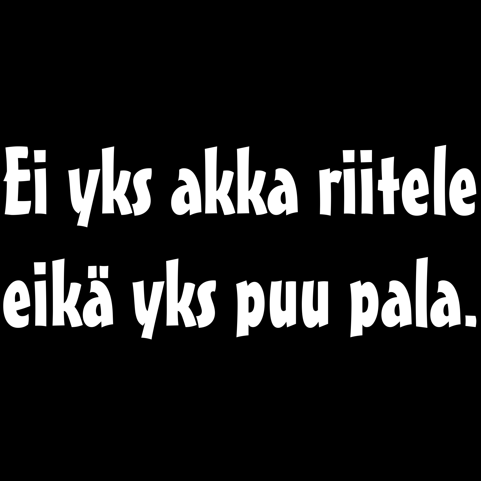 PAITAKUVA - Ei yks akka riitele eikä yks puu pala. (5062)