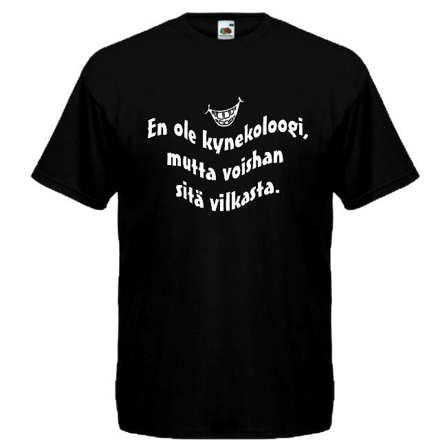 T-PAITA musta - En ole kynekoloogi, mutta voishan sitä vilkasta. (00 1139)
