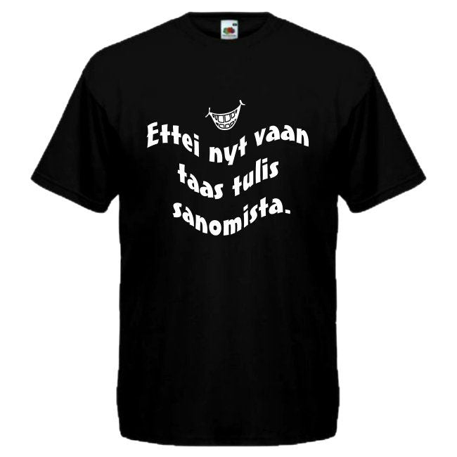 T-PAITA musta - Ettei nyt vaan taas tulis sanomista.