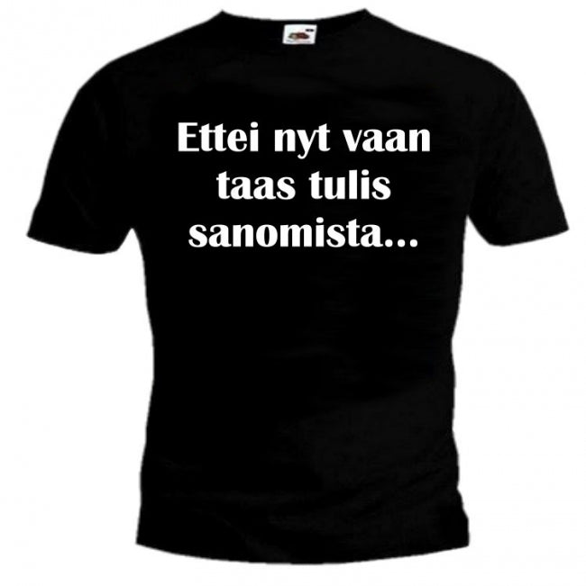 T-PAITA Ettei nyt vaan taas tulis sanomista... (00 2535)