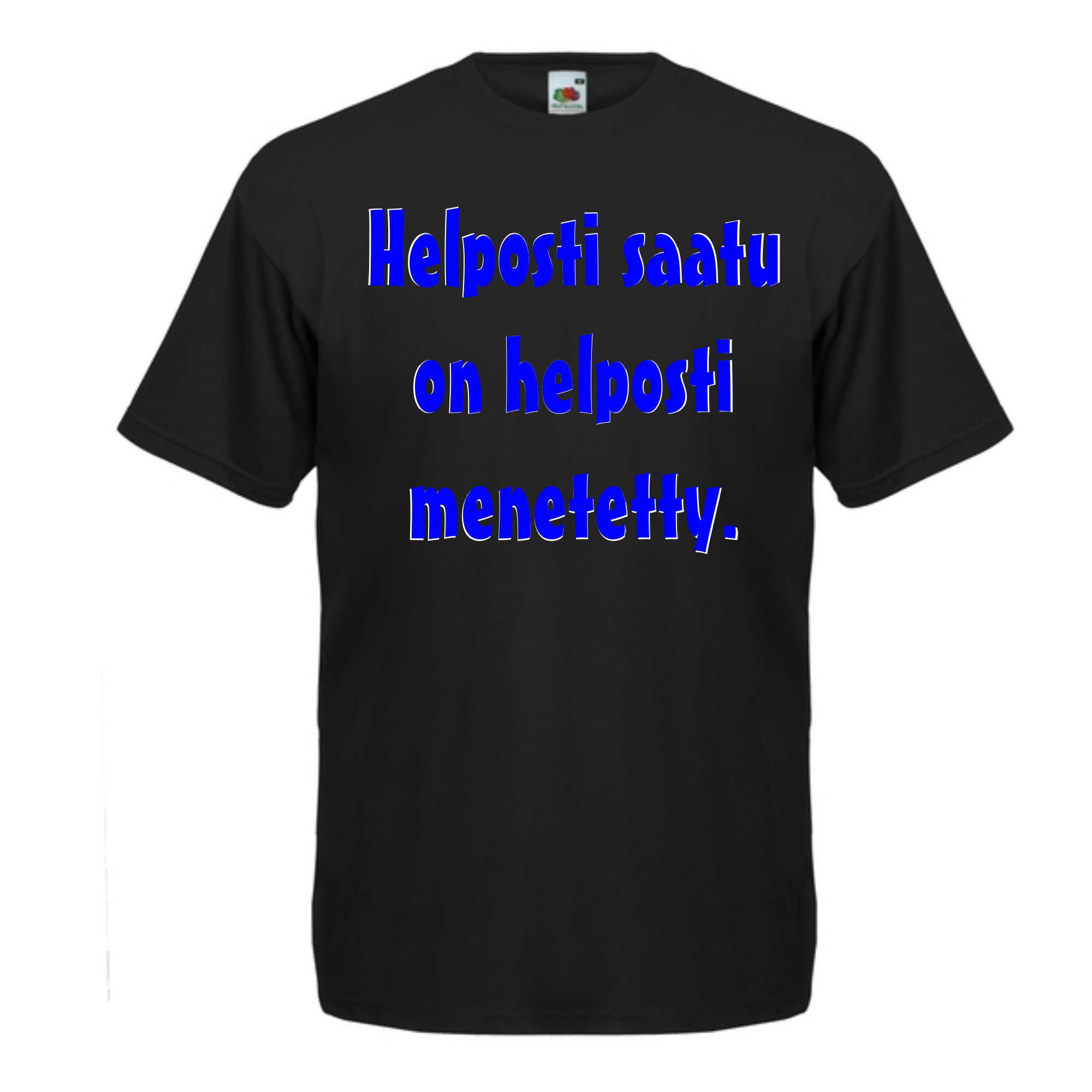 T-PAITA musta - Helposti saatu on helposti menetetty. (5057)