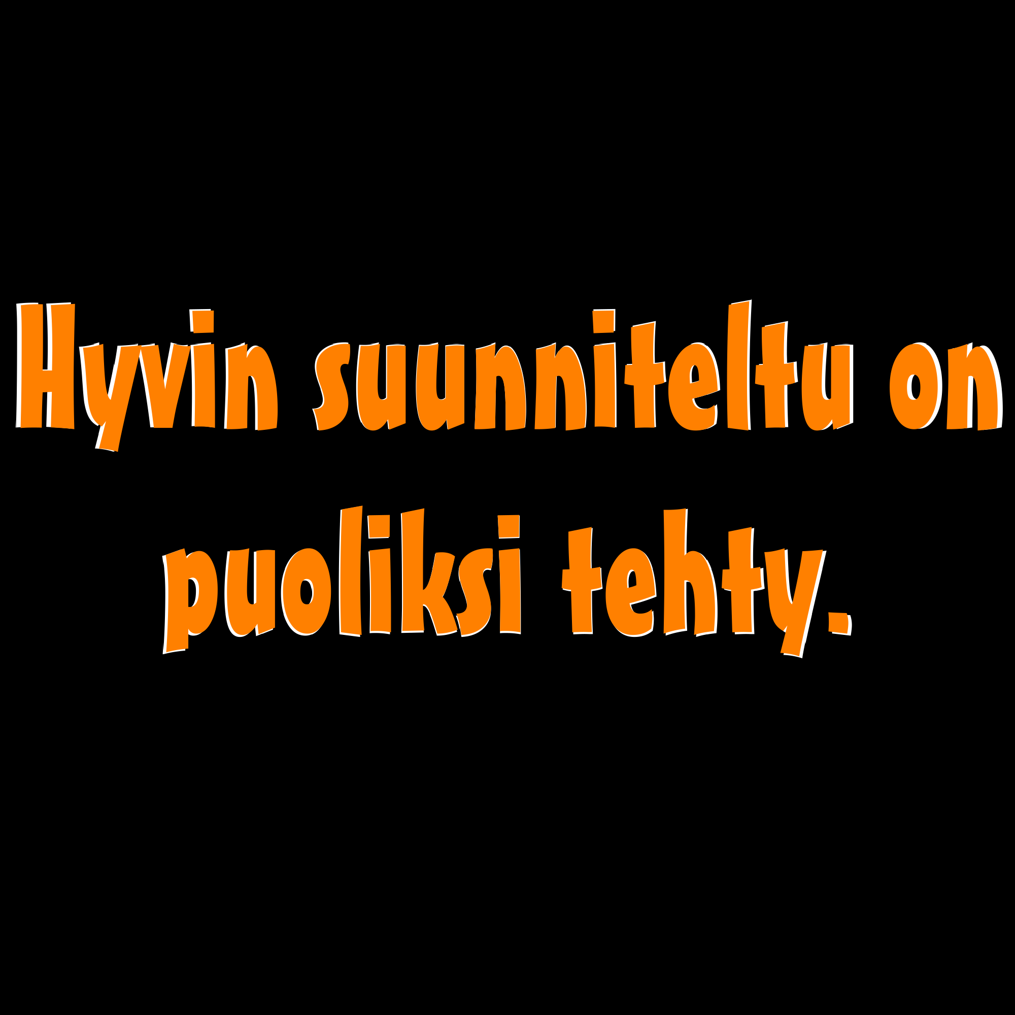 PAITAKUVA - Hyvin suunniteltu on puoliksi tehty. (5053)