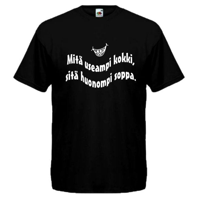 T-PAITA musta - Mitä useampi kokki, sen huonompi soppa.