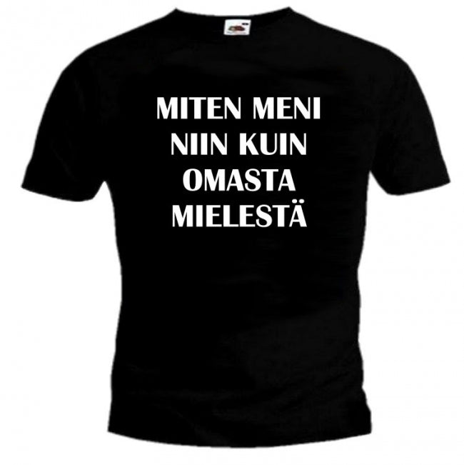 T-PAITA MITEN MENI NIIN KUIN OMASTA MIELESTÄ (00 1198)