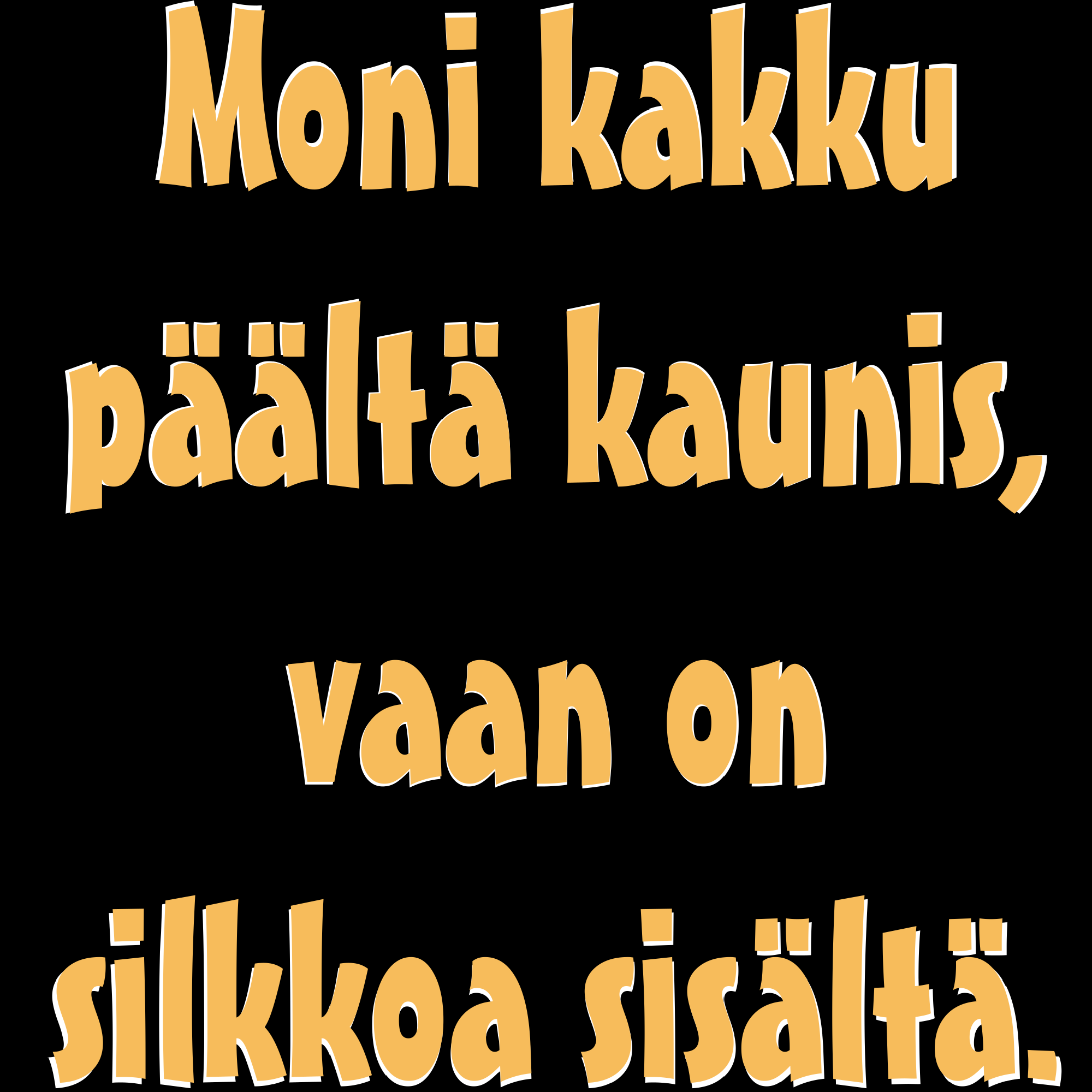 PAITAKUVA - Moni kakku päältä kaunis, vaan on silkkoa sisältä. (5024)