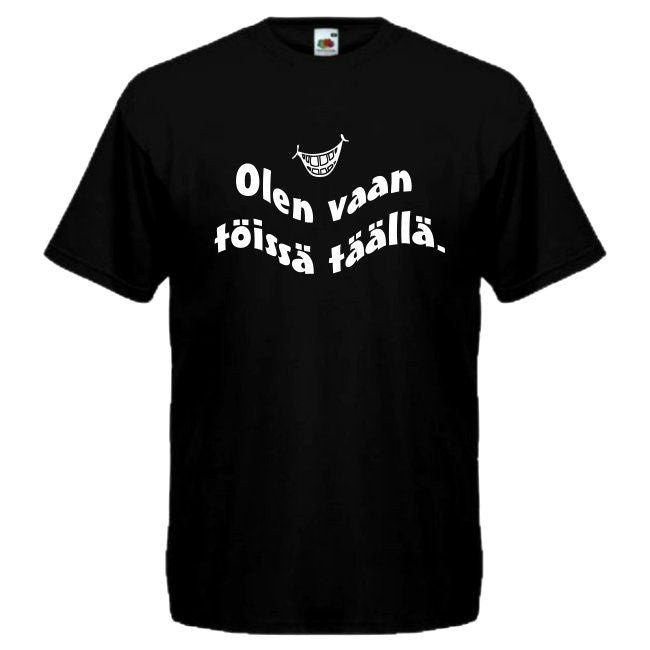 T-PAITA musta - Olen vaan töissä täällä.