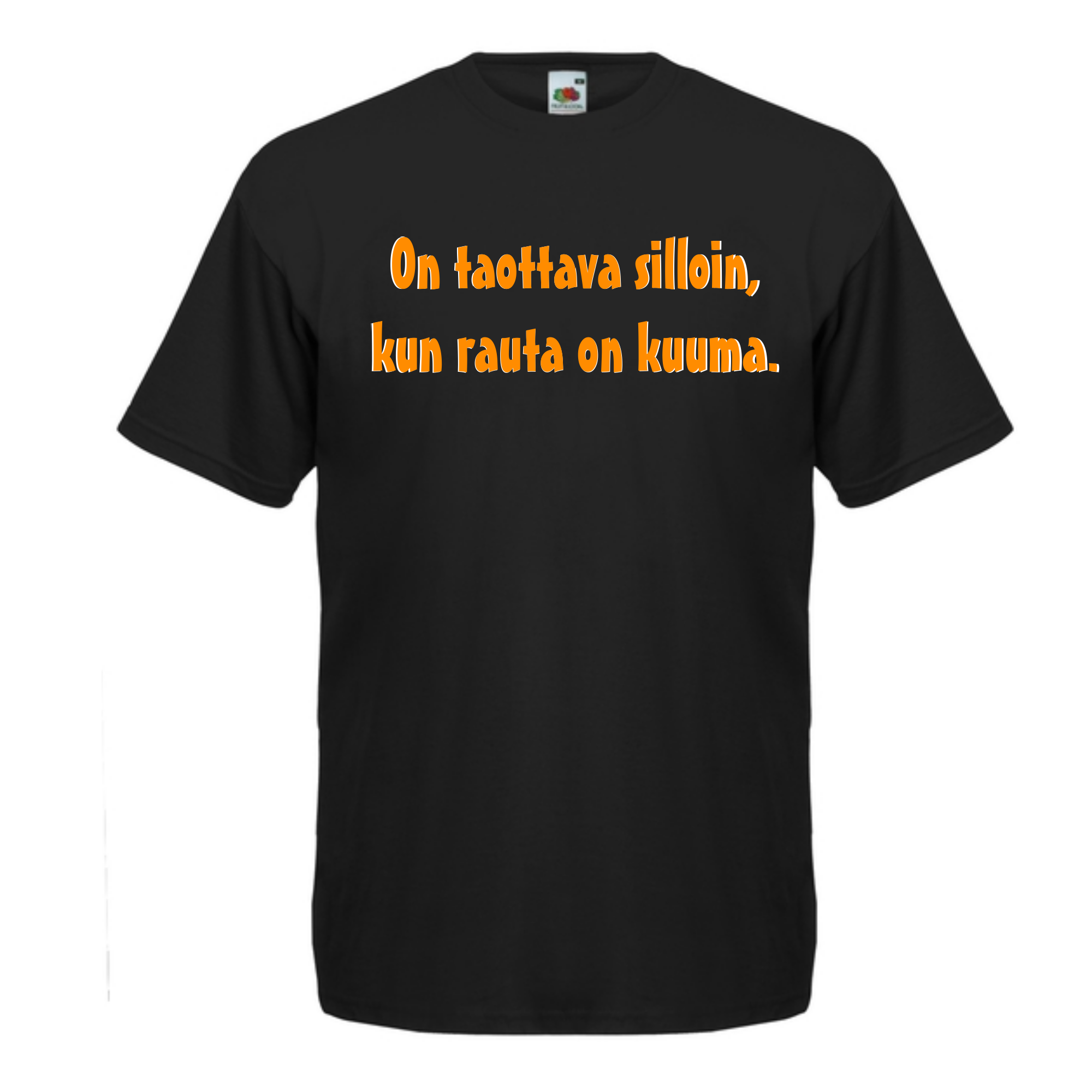 T-PAITA musta - On taottava silloin, kun rauta on kuuma. (5018)