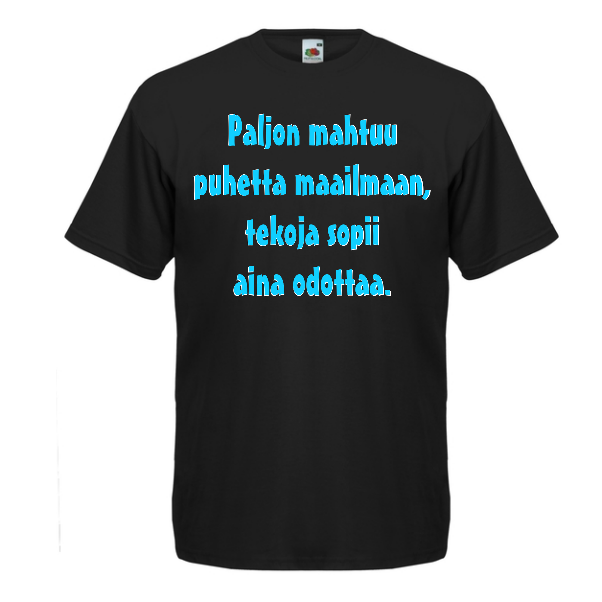 T-PAITA musta - Paljon mahtuu puhetta maailmaan, tekoja sopii aina odottaa. (5016)
