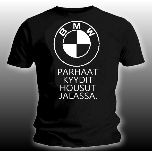 T - Paita Parhaat kyydit housut jalassa. BMW (303)