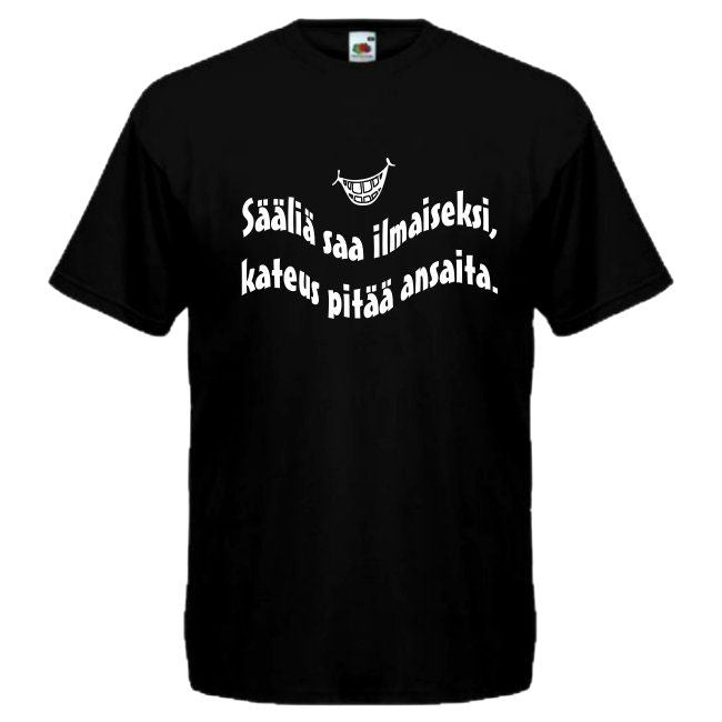 T-PAITA musta - Sääliä saa ilmaiseksi, kateus pitää ansaita. (1518)
