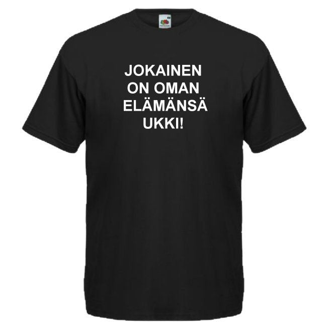 T-PAITA JOKAINEN ON OMAN ELÄMÄNSÄ UKKI! (00 2572)