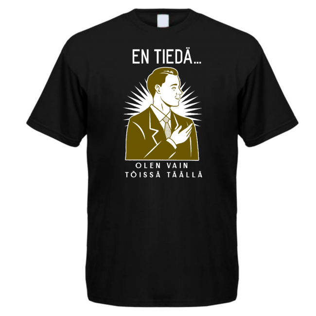 T-PAITA MUSTA - OLEN VAIN TÖISSÄ (00 2489)