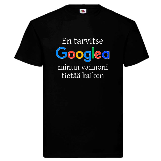 T-PAITA - EN TARVITSE GOOGLEA "MINUN VAIMONI ......" (00 1223)