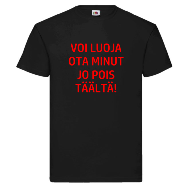 T-PAITA - VOI LUOJA OTA MINUT JO POIS TÄÄLTÄ (00 1930)