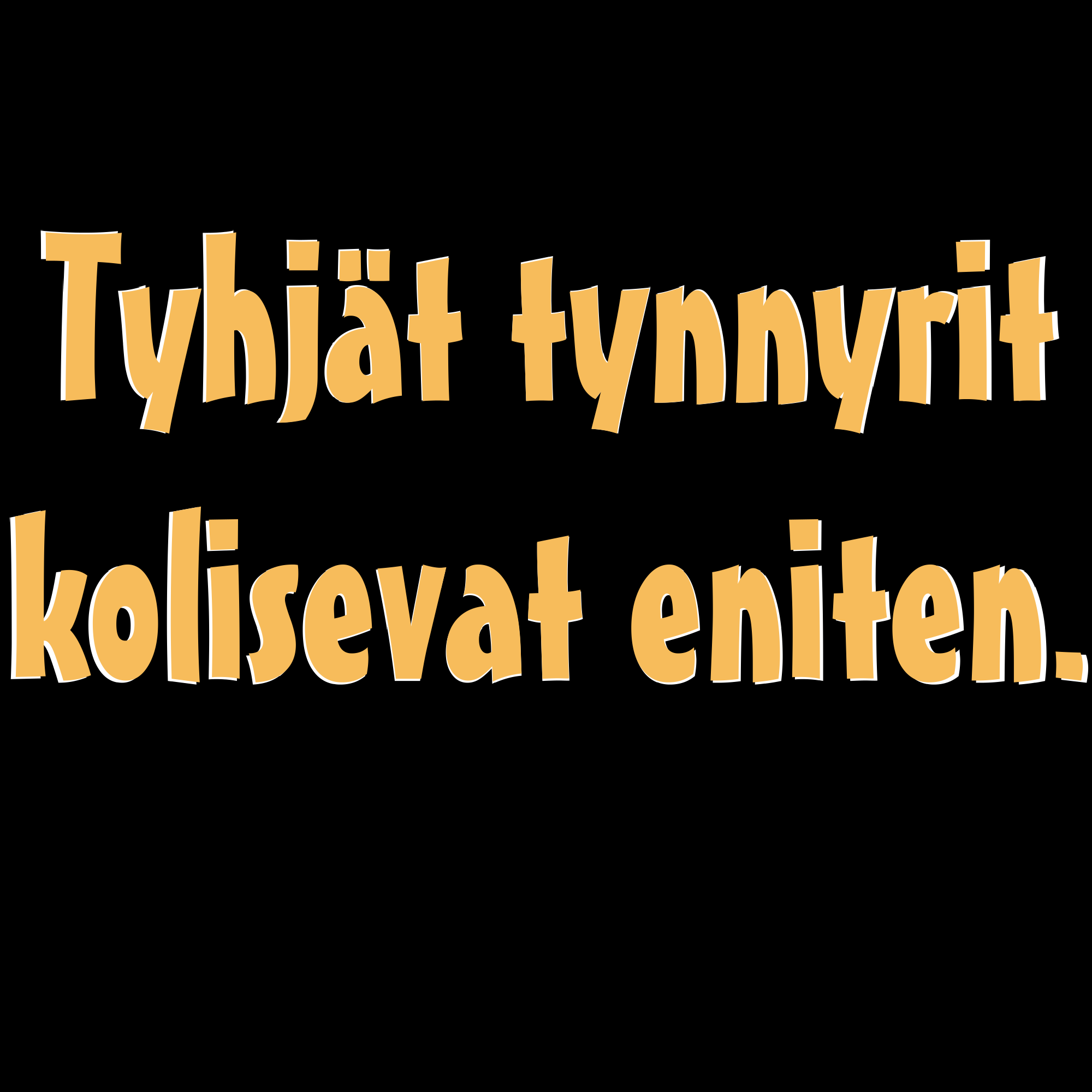 PAITAKUVA - Tyhjät tynnyrit kolisevat eniten. (5007)