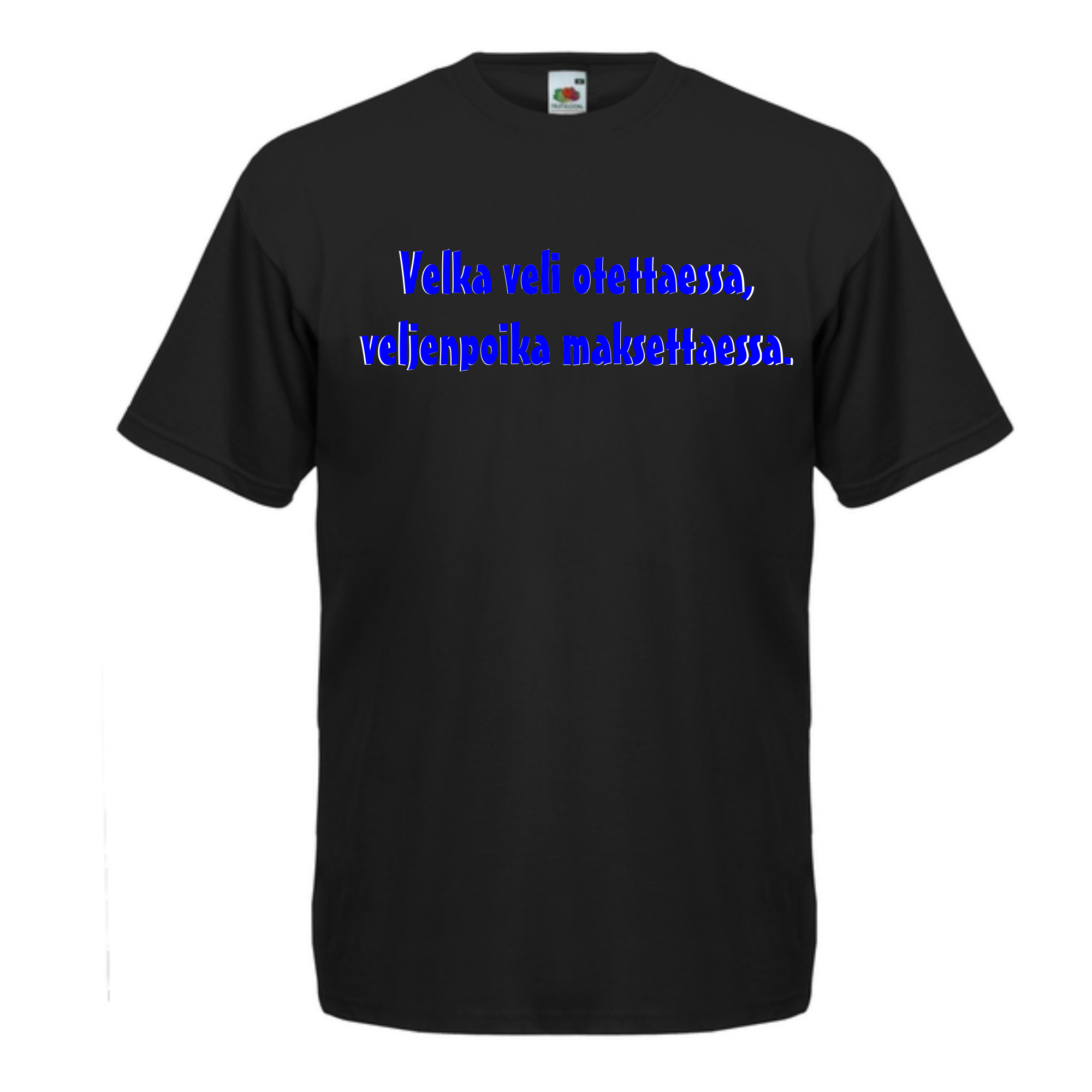 T-PAITA musta - Velka veli otettaessa, veljenpoika maksettaessa. (5004)