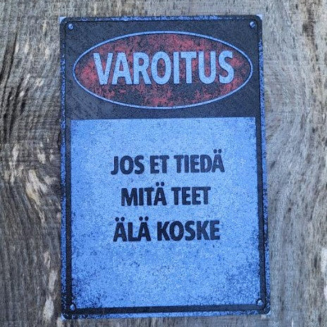 KYLTTI - VAROITUS – Jos et tiedä mitä teet, älä koske! - 15x22
