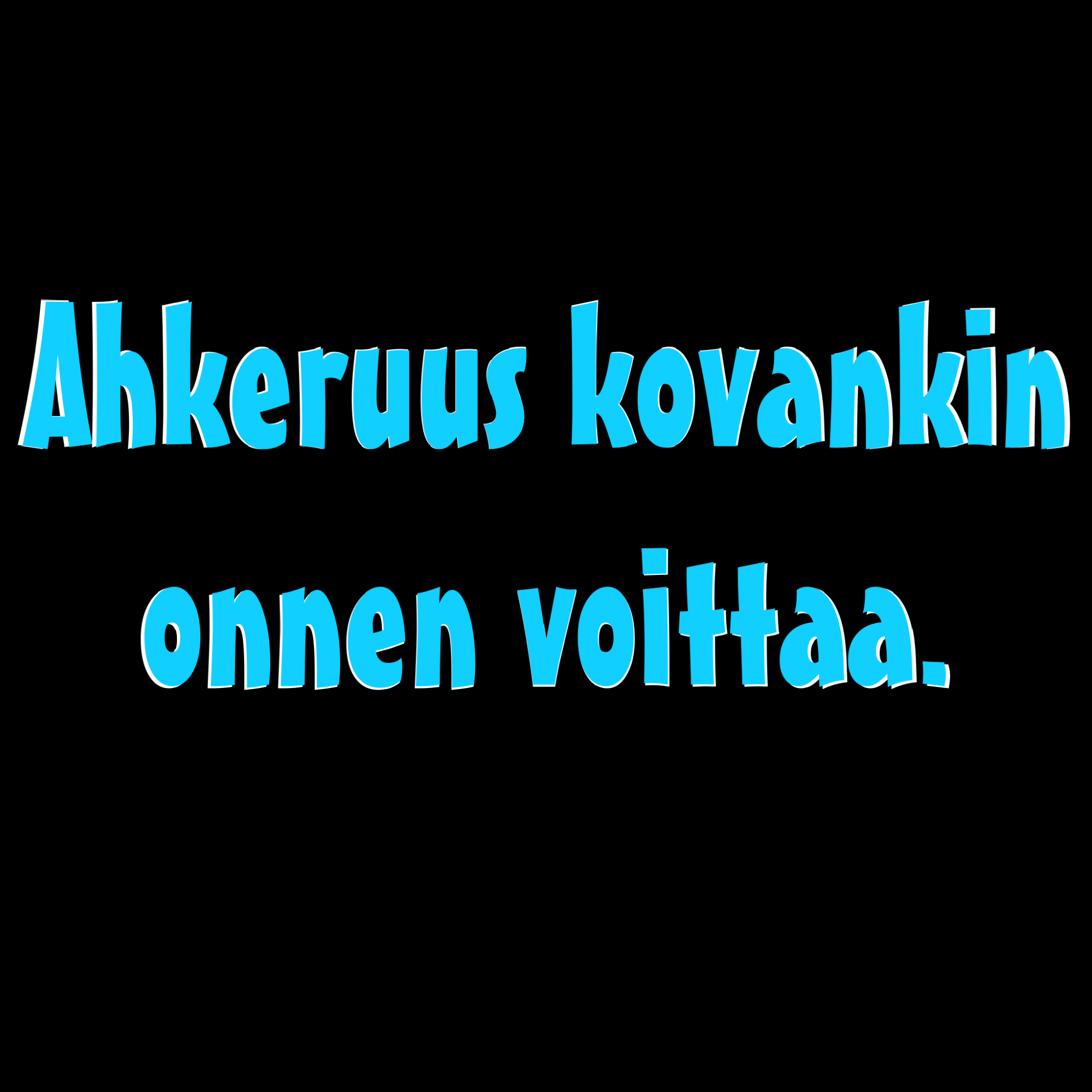 PAITAKUVA - Ahkeruus kovankin onnen voittaa.