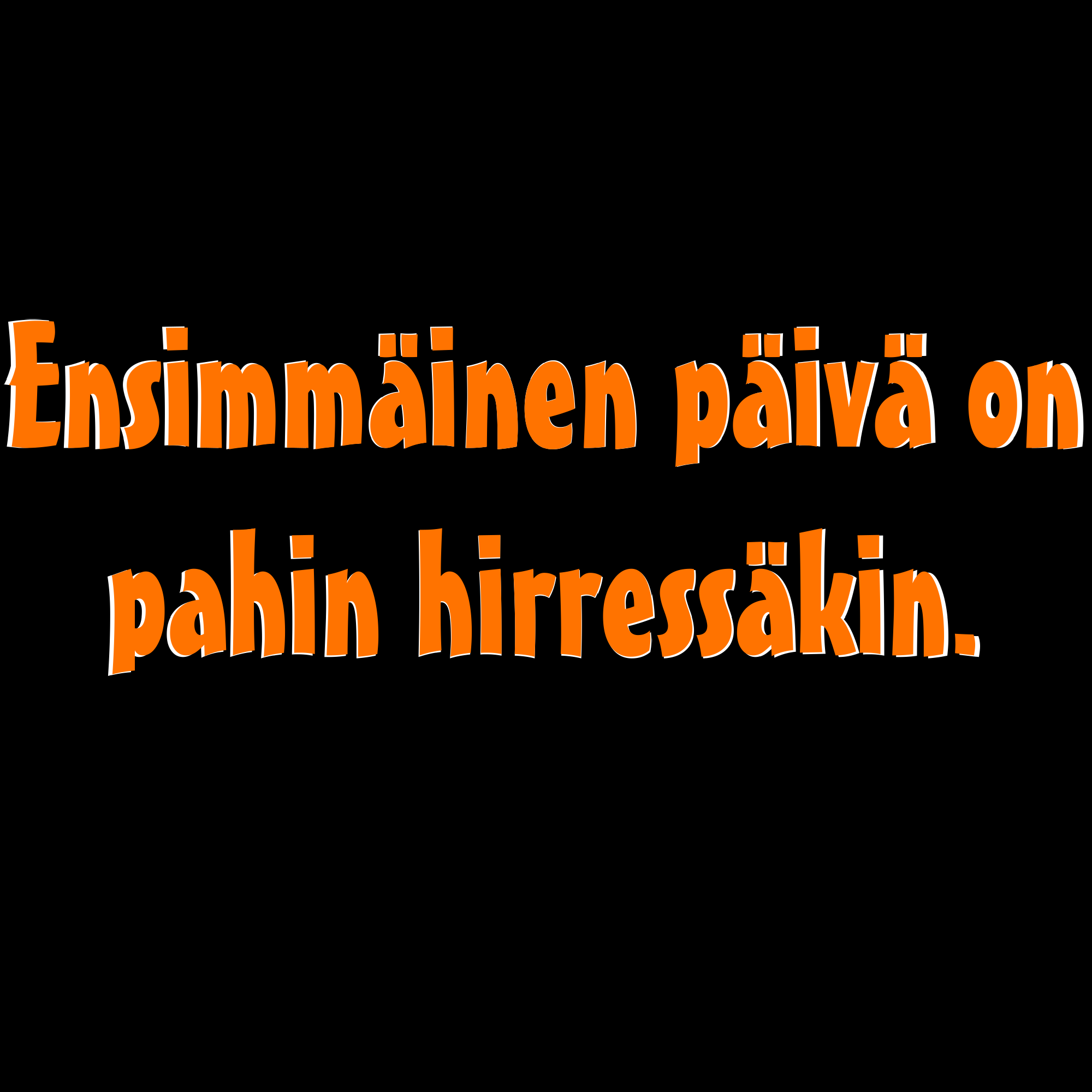 PAITAKUVA - Ensimmäinen päivä on pahin hirressäkin. (5059)