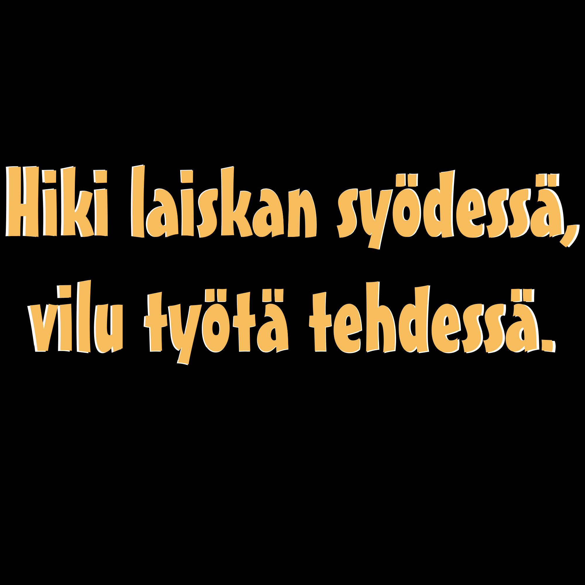 PAITAKUVA - Hiki laiskan syödessä, vilu työtä tehdessä. (5056)