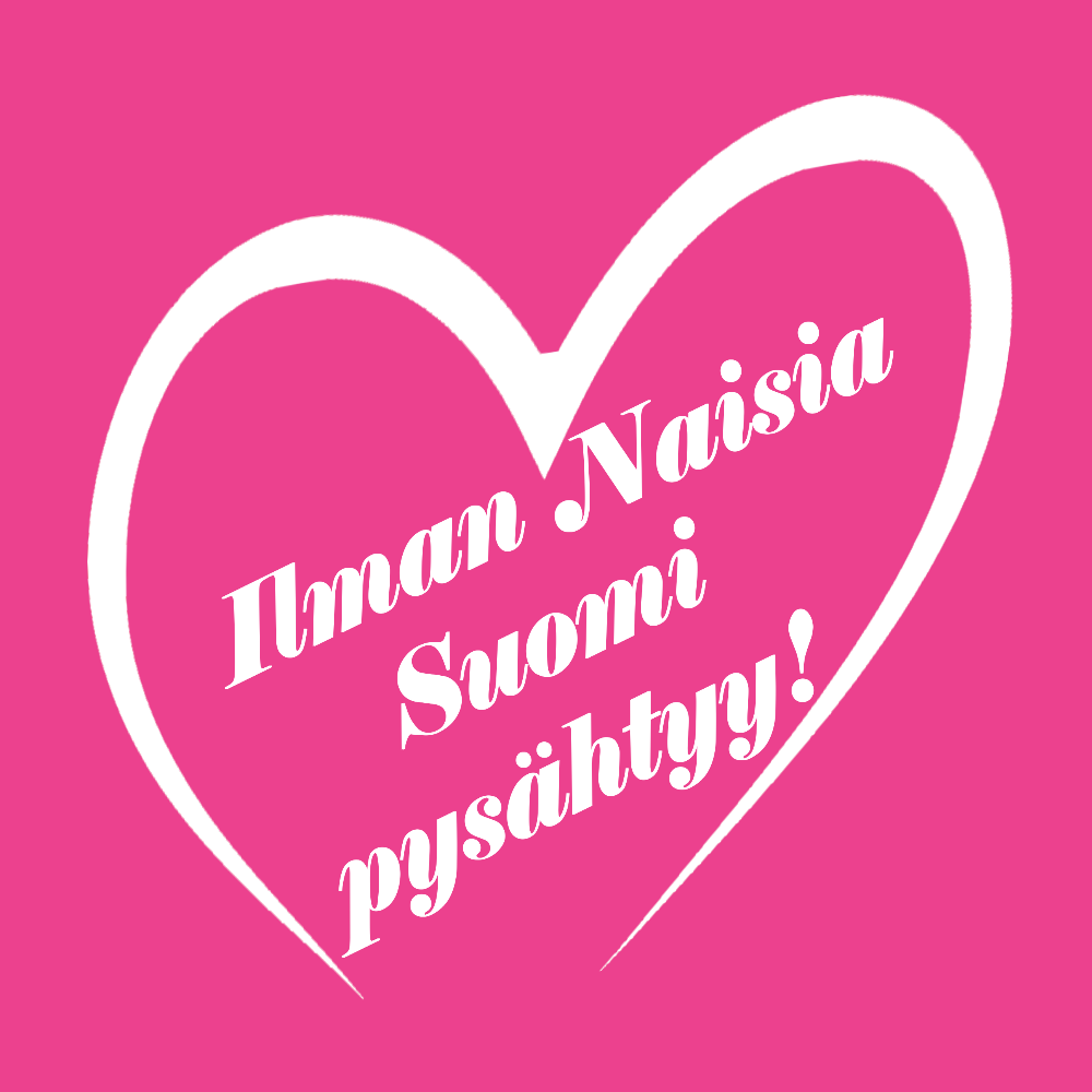 NAISTEN T-PAITA  "ILMAN NAISIA SUOMI PYSÄHTYY!"   (00 459)