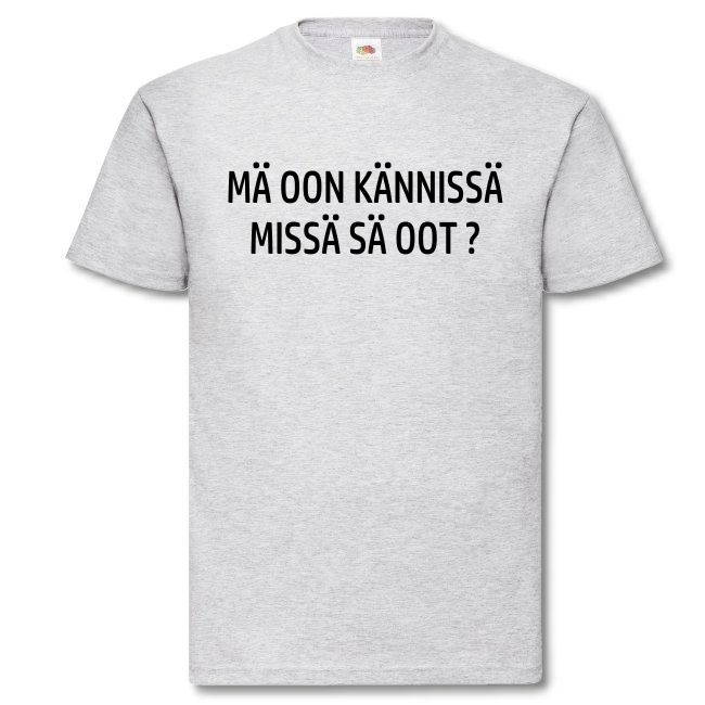 T-PAITA - MÄ OON KÄNNISSÄ MISSÄ SÄ OOT ?